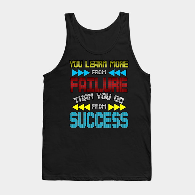 YOU LEARN MORE FROM FAILURE THAN SUCCESS Tank Top by Caffecentral2016
